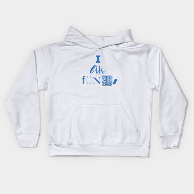 I like fonts (blue) Kids Hoodie by helengarvey